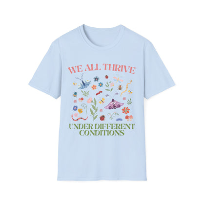 We All Thrive Under Different Conditions T-shirt