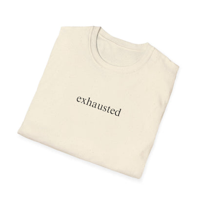 Exhausted (Text Only) T-shirt