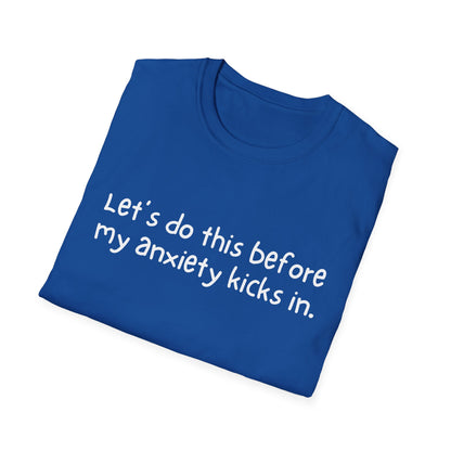 Let's Do This Before My Anxiety Kicks In T-shirt