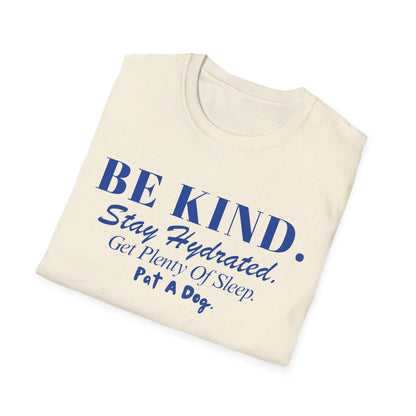 Be Kind. Stay Hydrated. Get Sleep. Pat a Dog T-shirt