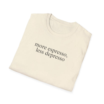 More Espresso, Less Depresso (Text Only) T-shirt