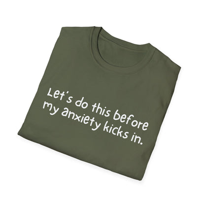 Let's Do This Before My Anxiety Kicks In T-shirt