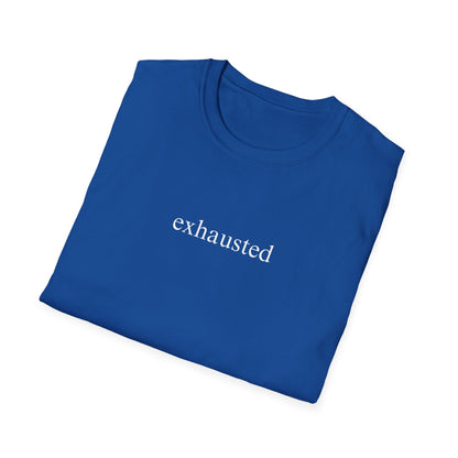 Exhausted (Text Only) T-shirt