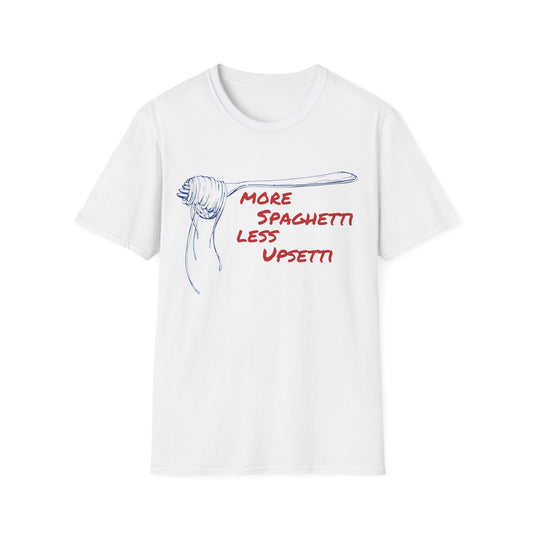 More Spaghetti Less Upsetti T-shirt