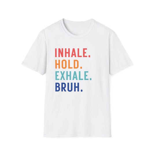 Inhale. Hold. Exhale. Bruh (Retro Colors) T-shirt
