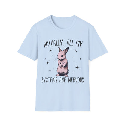 Actually, All My Systems Are Nervous T-shirt