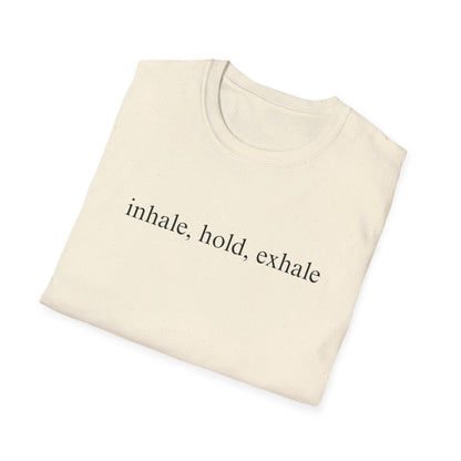 Inhale Hold Exhale (Text Only) T-shirt