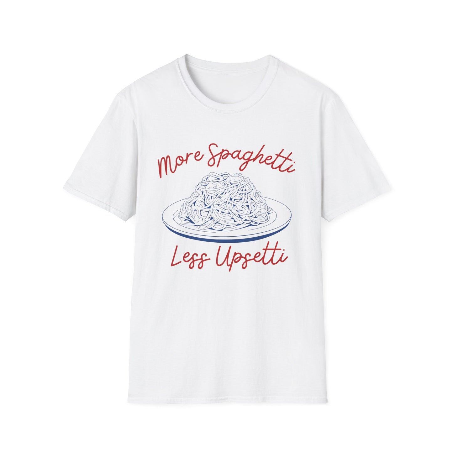 More Spaghetti Less Upsetti (Cuisine Art) T-shirt
