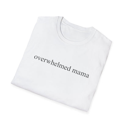 Overwhelmed Mama (Text Only) T-shirt