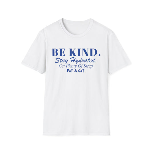 Be Kind. Stay Hydrated. Get Sleep. Pat A Cat T-shirt