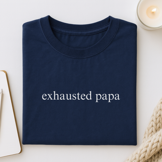 Exhausted Papa (Text Only) T-shirt