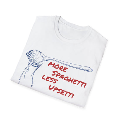 More Spaghetti Less Upsetti T-shirt