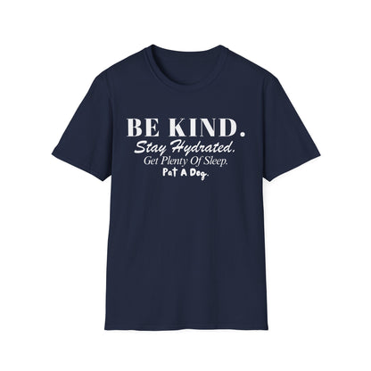 Be Kind. Stay Hydrated. Get Sleep. Pat a Dog T-shirt