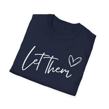 Let Them (Heart) T-shirt