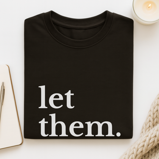 Let Them (Large Font) T-shirt
