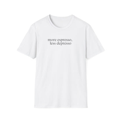 More Espresso, Less Depresso (Text Only) T-shirt