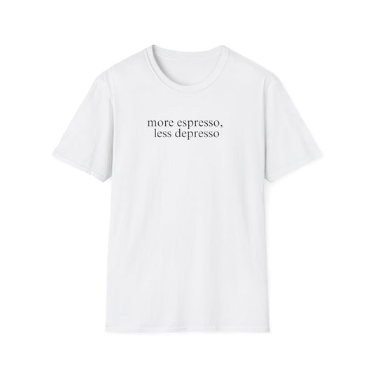 More Espresso, Less Depresso (Text Only) T-shirt