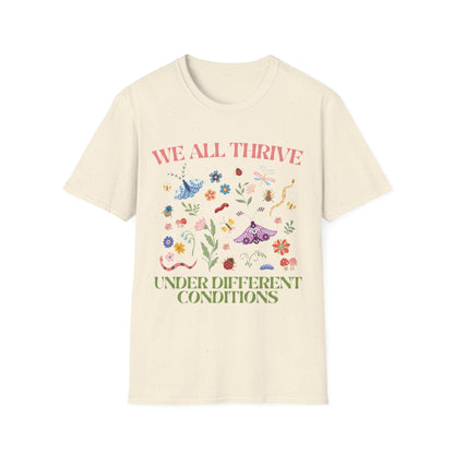 We All Thrive Under Different Conditions T-shirt