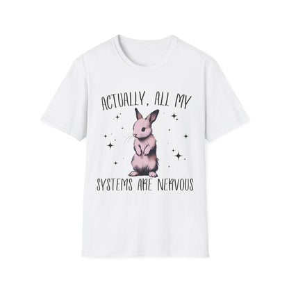 Actually, All My Systems Are Nervous T-shirt