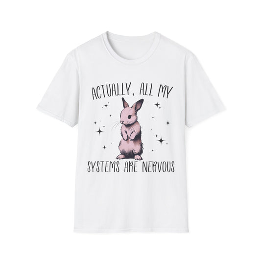 Actually, All My Systems Are Nervous T-shirt