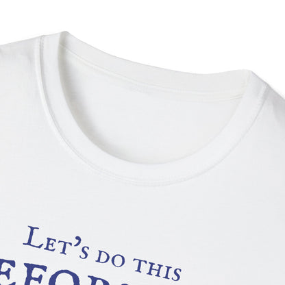 Let's Do This Before My Anxiety Kicks In (Medieval)T-shirt