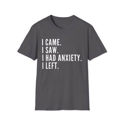 I Came. I Saw. I Had Anxiety. I Left. T-shirt