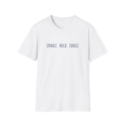 Inhale. Hold. Exhale (Text) T-shirt