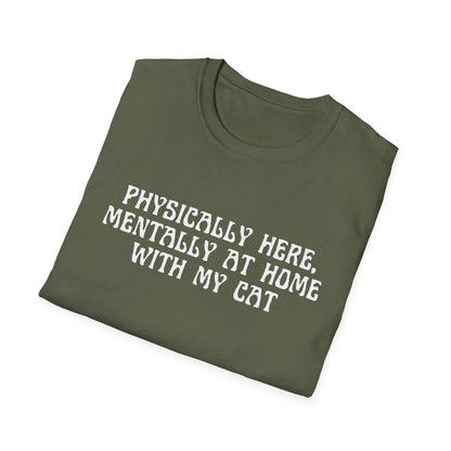 Physically Here, Mentally At Home With My Cat (Witchy) T-shirt
