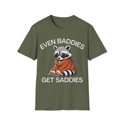 Even Baddies Get Saddies (Raccoon) T-shirt