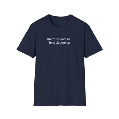 More Espresso, Less Depresso (Text Only) T-shirt