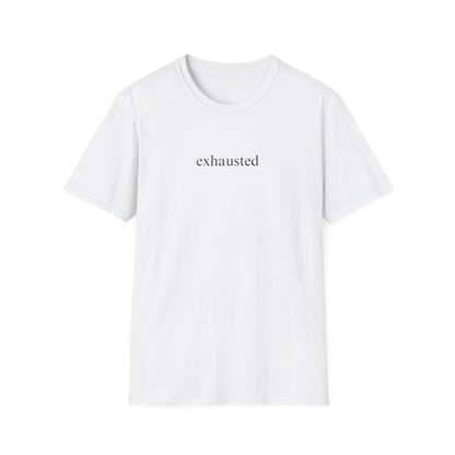 Exhausted (Text Only) T-shirt
