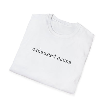Exhausted Mama (Text Only) T-shirt