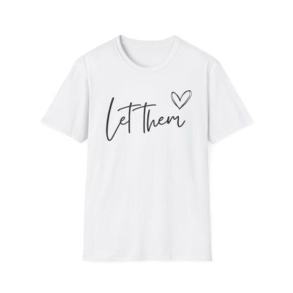 Let Them (Heart) T-shirt