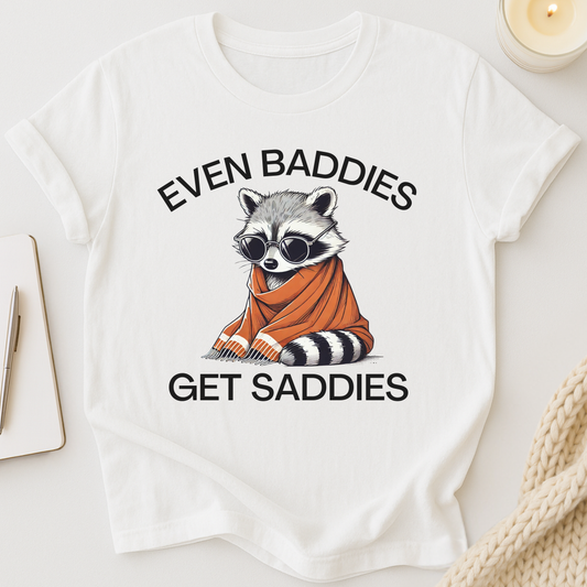 Even Baddies Get Saddies (Raccoon) T-shirt