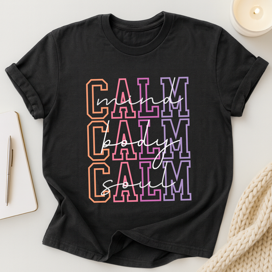 Calm Mind, Calm Body, Calm Soul T-shirt